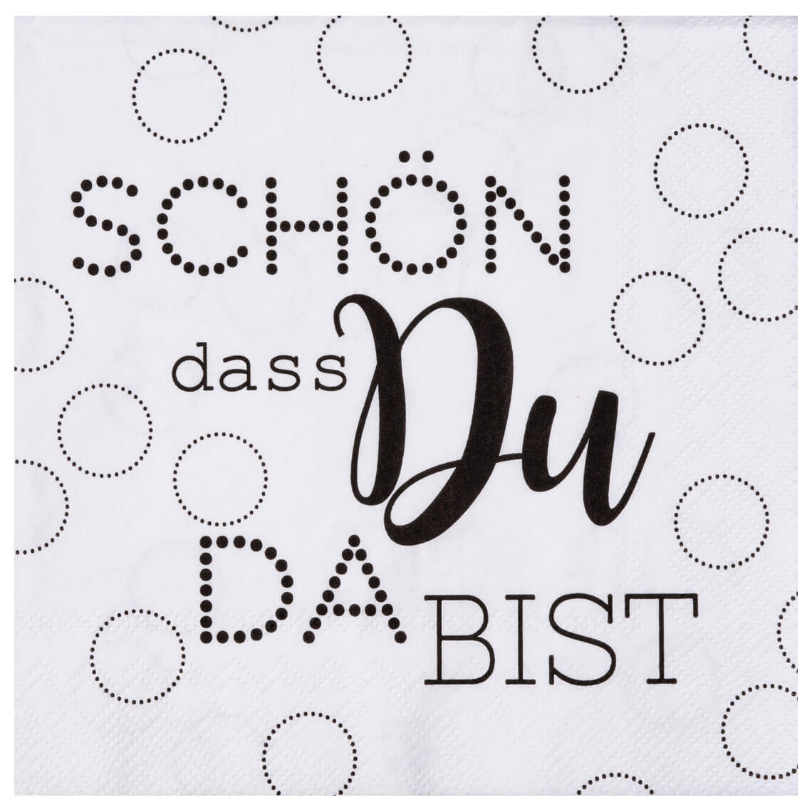 Serviette Schön, dass du da bist in Farbe weiß Serviette Schön, dass du da bist in Farbe weiß, Serviette, Papierserviette, Deko, Diskret, Muster