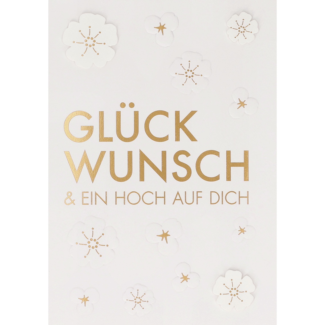 Glückwunschkarte GLÜCKWUNSCH & EIN HOCH AUF ... in Glückwunsch & ein Hoch auf ... Glückwunschkarte GLÜCKWUNSCH & EIN HOCH AUF ... in Glückwunsch & ein Hoch auf ..., Glückwunschkarte, Grußkarte, Goldfolien, Blumenmuster, Kartendesign