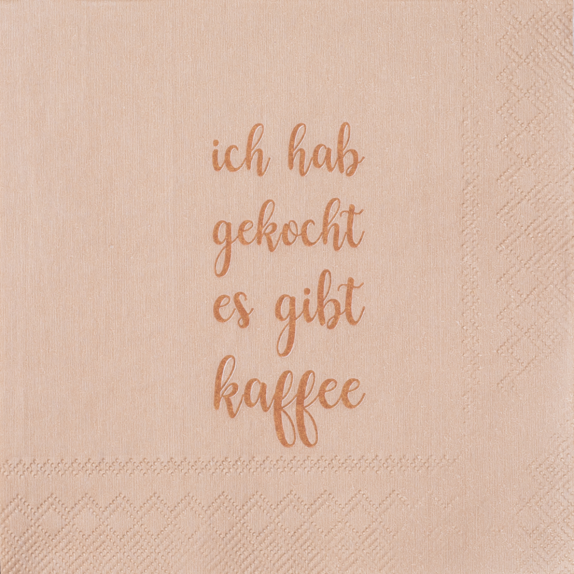 Cocktailserviette Ich hab gekocht es gibt Kaffee, Papierserviette, Dekotuch, Prägemuster, Rosa Pfirsich, Schriftzug-Design