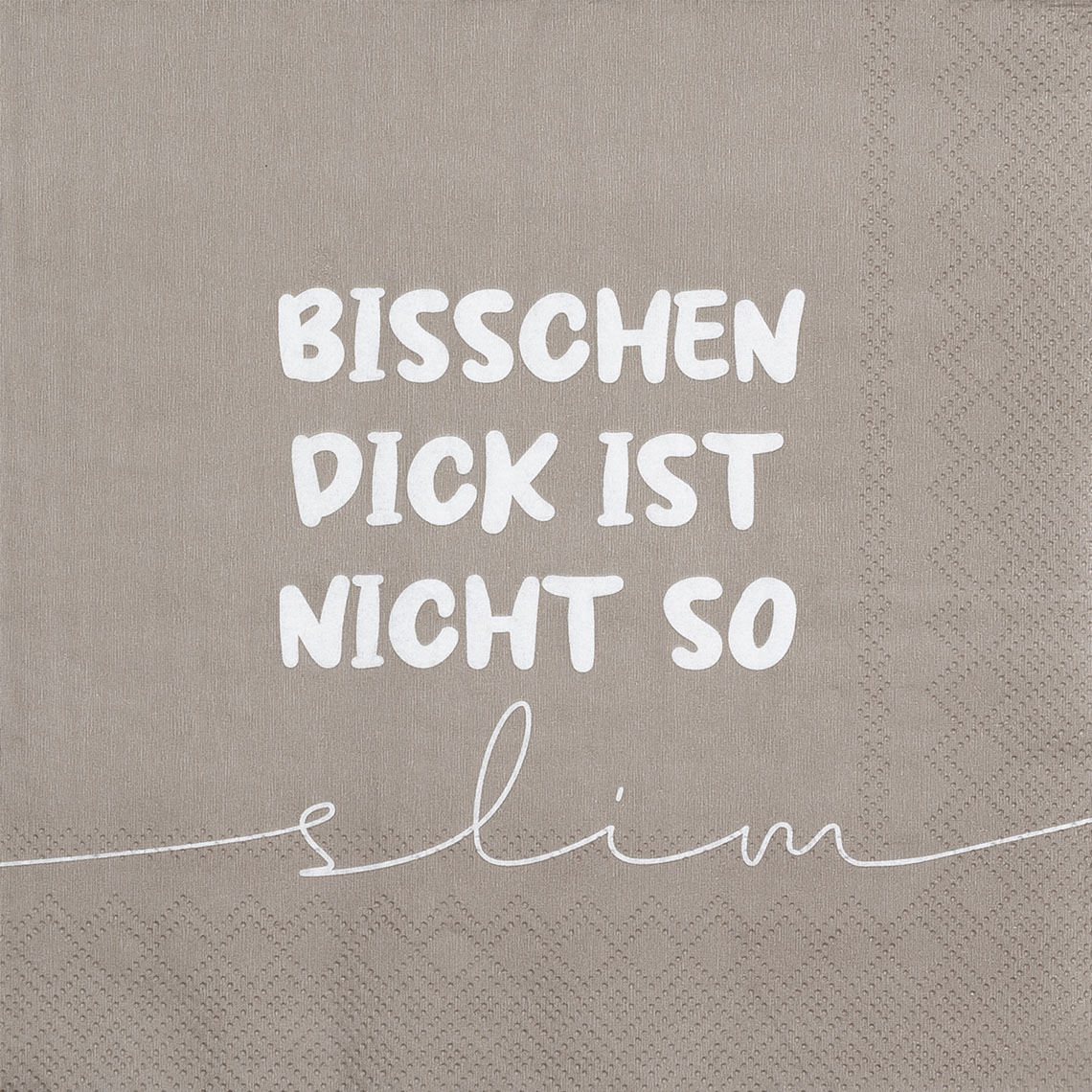 Serviette Bisschen dick is nicht slim, text, zitat, beige, leinen, deko