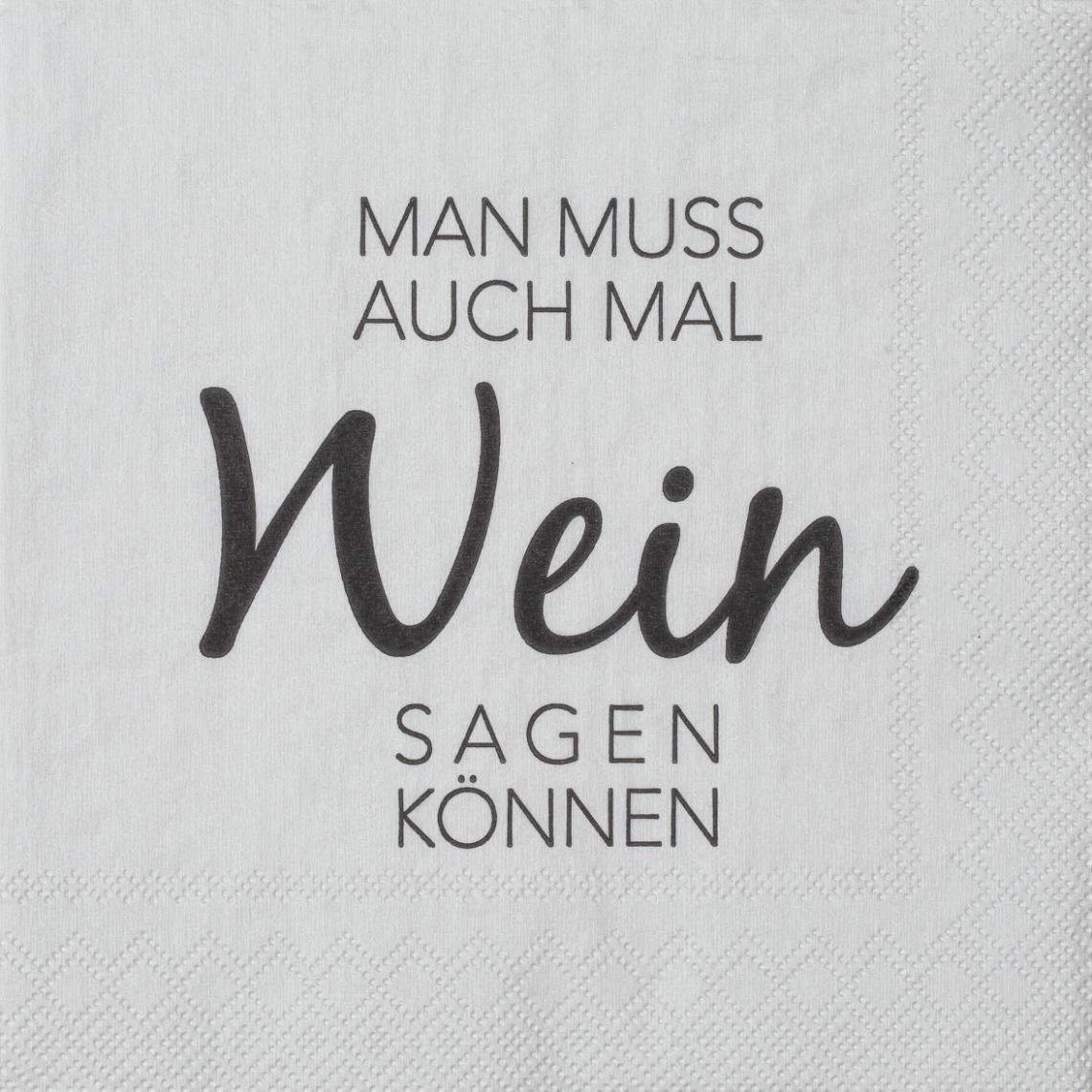 Cocktailserviette Man muss auch mal Wein sagen, text, Zitat, Wein, Keine, handgemacht